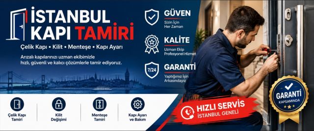 İstanbul Kapı Tamiri ve Çelik Kapı Onarım Servisi